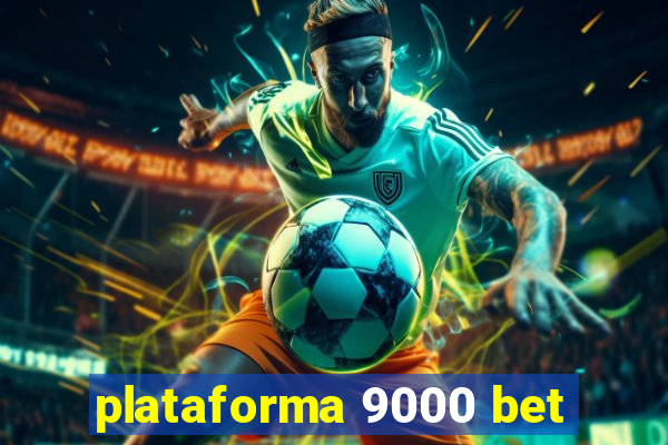 plataforma 9000 bet